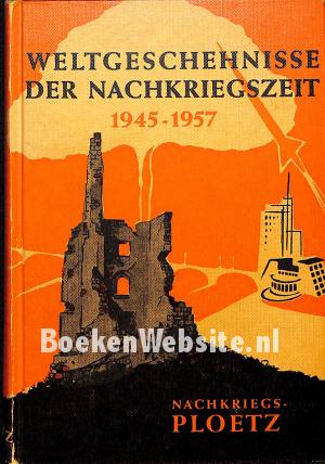 Weltgeschehnisse der Nachkriegzeit 1945-1957 I