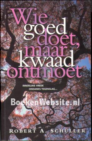 Wie goed doet, maar kwaad ontmoet Wie goed doet, maar kwaad ontmoet