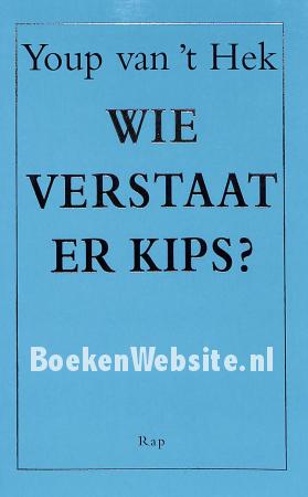 Wie verstaat er kips?