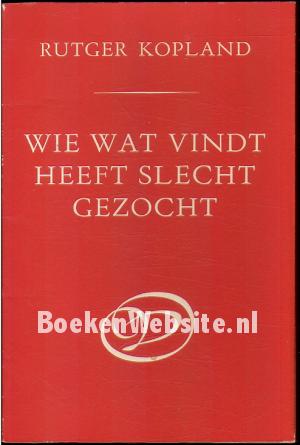 Wie wat vindt heeft slecht gezocht