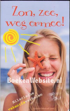 Zon, zee, weg ermee! Zon, zee, weg ermee!