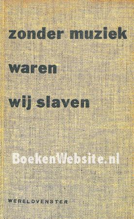 Zonder muziek waren wij slaven