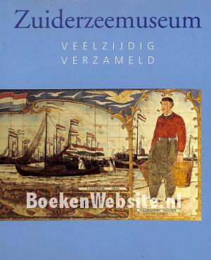 Zuiderzee-museum, veelzijdig verzameld