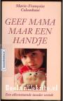 Geef Mama maar een handje