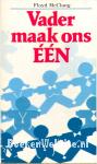 Vader maak ons Een