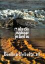 Als de natuur je lief is