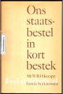 Ons staatsbestel in kort bestek