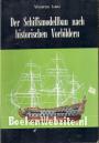 Der Schiffsmodellbau nach historischen Volbildern