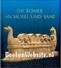 Die Romer an Mosel und Saar