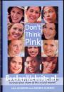 Don't Think Pink