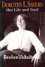 Dorothy L. Sayers Her Life and Soul