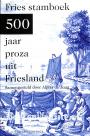 Fries stamboek, 500jaar proza uit Friesland 