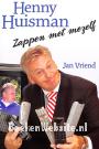 Henny Huisman, zappen met mezelf