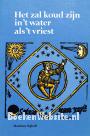 Het zal koud zijn in 't water als 't vriest