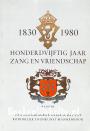 Hondervijftig jaar Zang en Vriendschap 1830-1980