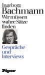 Ingeborg Bachmann, Wir müssen wahre Sätze finden