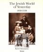 The Jewish World of Yesterday 1860-1938