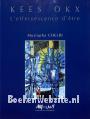 Kees Okx l' efferverscence d'etre