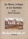 Le Maine, L'Anjou et La Touraine a la Belle Epoque