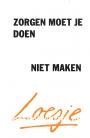 Loesje, Zorgen moet je doen, niet maken