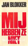 Mij hebben ze niet