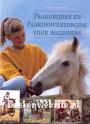 Paardrijden en paardenverzorging voor beginners