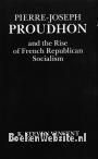 Pierre-Jospeh Proudhon and the Rise of French Republican Socialism