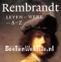 Rembrandt leven en werk van A-Z