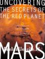 Uncovering the Secrets of the Red Planet Mars