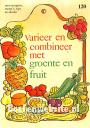 Varieer en combineer met groente en fruit