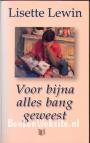 Voor bijna alles bang geweest