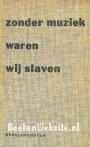 Zonder muziek waren wij slaven
